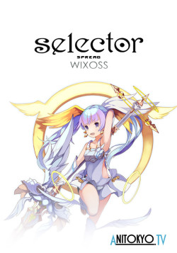 Постер Wixoss: Селектор-разносчик / Selector Spread Wixoss